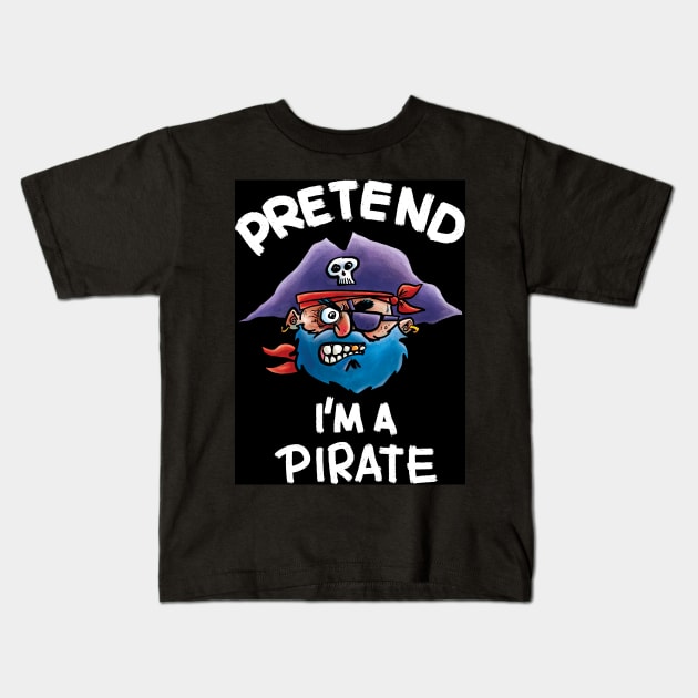 Pretend I'm a Pirate Kids T-Shirt by Grasdal